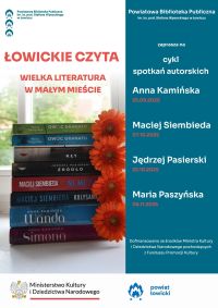 Plakat informujący o spotkaniach autorskich w ramach zadania „Łowickie czyta - wielka literatura w małym mieście ” .