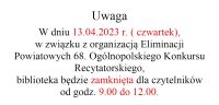 Uwaga: W dniu 13.04.2023 r. (czwartek) w związku z organizacją Eliminacji Powiatowych 68. Ogólnopolskiego Konkursu...