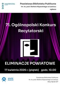 Plakat informujący o Powiatowych Eliminacjach 71. Ogólnopolskiego Konkursu Recytatorskiego